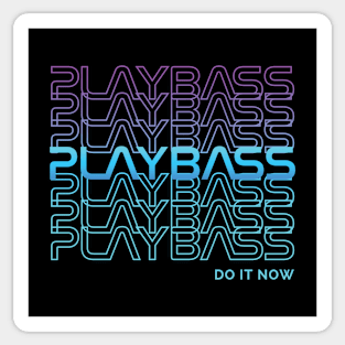 Play Bass Do It Now Repeated Text Sticker